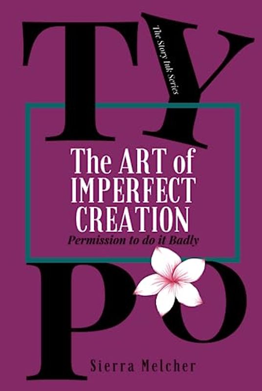 Typo: The Art of Imperfect Creation (Story Ink)