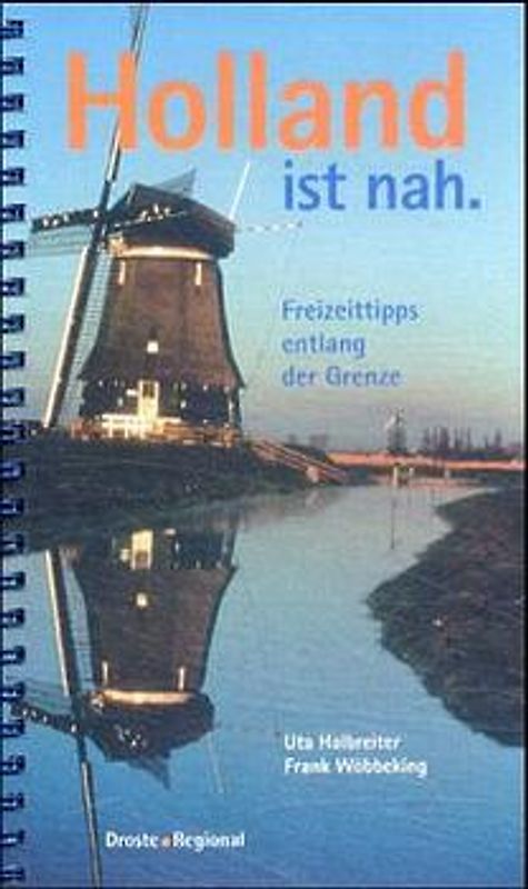 Holland ist nah. Freizeittipps entlang der Grenze