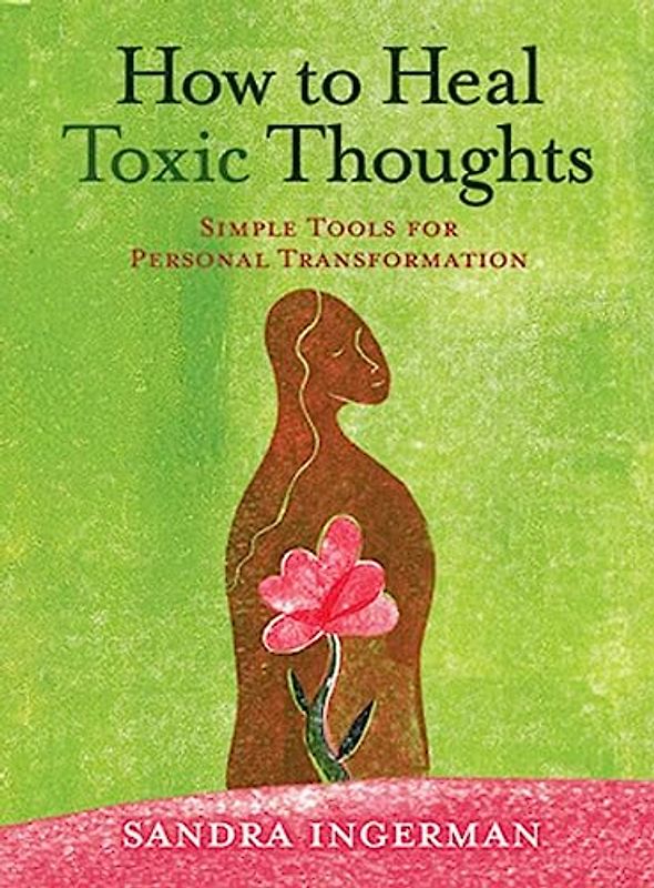 How to Heal Toxic Thoughts - Ingerman, Sandra