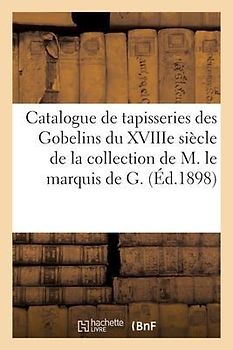 Catalogue de 4 Tapisseries Des Gobelins Du Xviiie Siècle, de la Tenture Dite Des Dieux