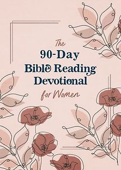 The 90-Day Bible Reading Devotional for Women