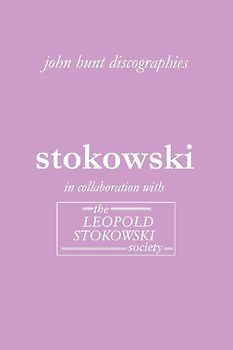 Leopold Stokowski. Second Edition of the Discography. [2006].