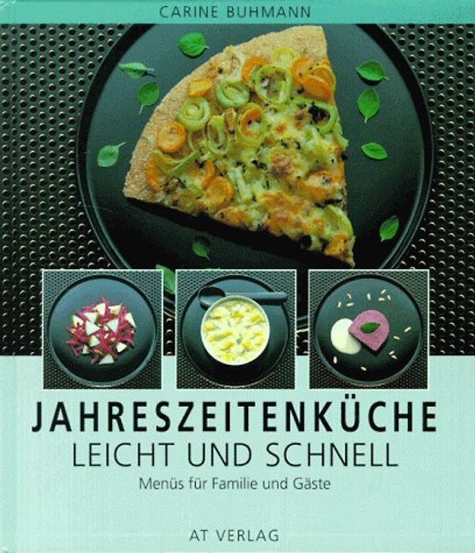 Jahreszeitenküche leicht und schnell. Menüs für Familie und Gäste