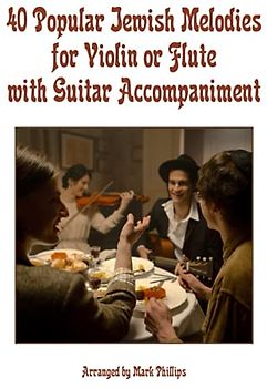 40 Popular Jewish Melodies for Violin or Flute with Guitar Accompaniment