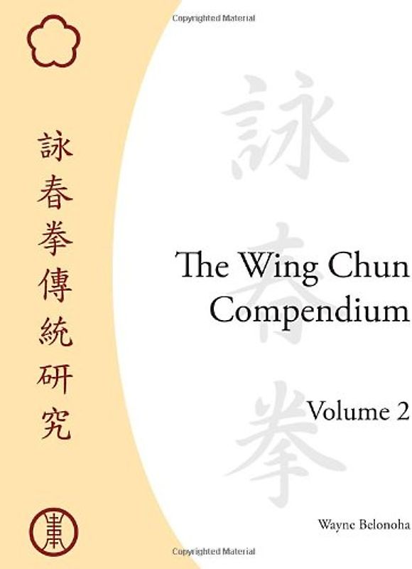 The Wing Chun Compendium, Volume Two - Belonoha, Wayne