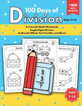 Math Problems Workbook for Kids : 100 Days of Division: Division Problems Workbook Math Drills Digits 0-12 Grades 2-4 Ages 7-10 +400 Math Problems Answer Key Included ( Division Workbook for Kids )