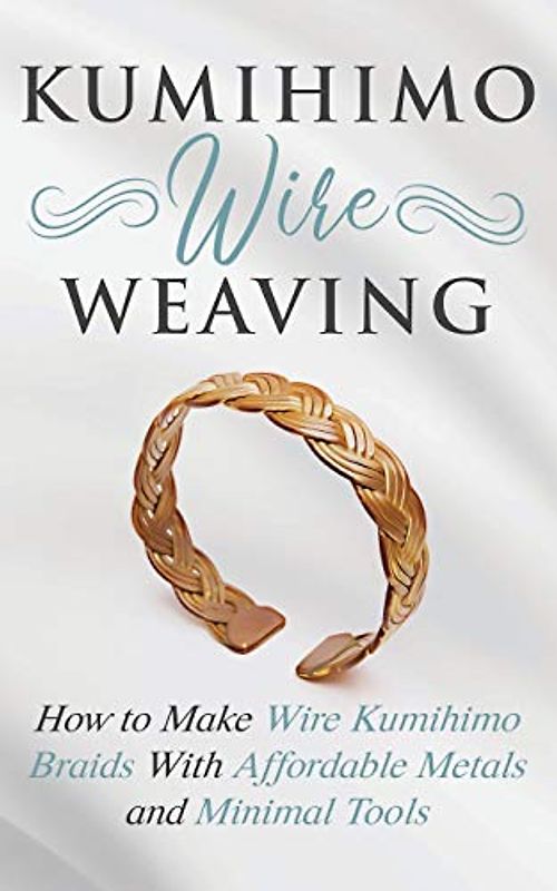 Kumihimo Wire Weaving