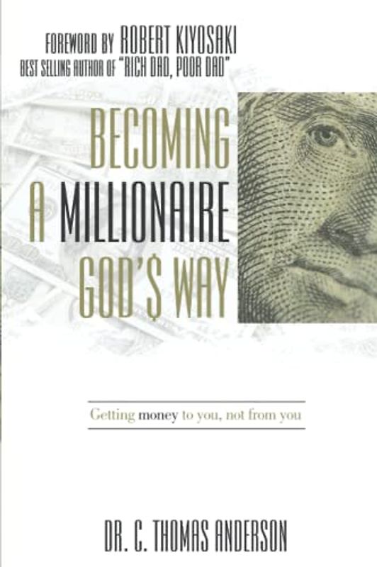 Becoming a Millionaire God's Way: Getting Money to you, not from you