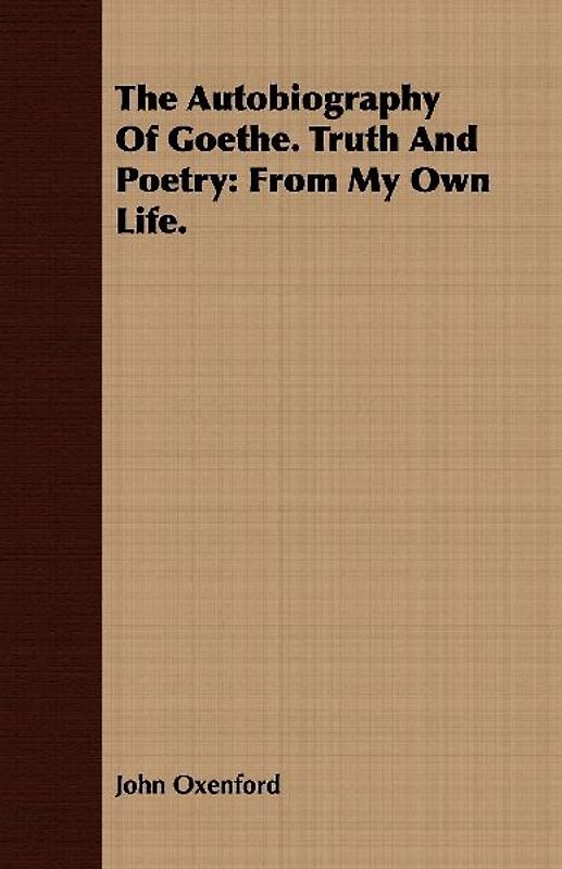 The Autobiography Of Goethe. Truth And Poetry