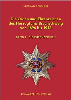 Die Orden und Ehrenzeichen des Herzogtums Braunschweig von 1696 - 1918