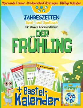 JAHRESZEITEN Spiel- und Spaßbuch für clevere Grundschulkinder: DER FRÜHLING I Beschäftigungs- & Lernheft für Mädchen & Jungen I Wetter, Natur, Feste & Traditionen I Zahlen, Lesen & Verstehen, Motorik