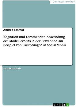 Kognition und Lerntheorien. Anwendung des Modelllernens in der Prävention am Beispiel von Essstörungen in Social Media