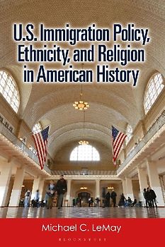 U.S. Immigration Policy, Ethnicity, and Religion in American History