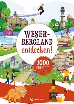 Weserbergland entdecken! 1000 Freizeittipps : Natur, Kultur, Sport, Spaß