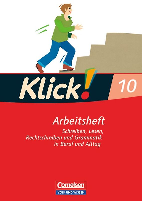 Klick! Deutsch / 10. Schuljahr - Schreiben, Lesen, Rechtschreiben und Grammatik in Beruf und Alltag