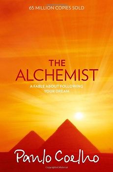 The Alchemist: A Fable About Following Your Dream - Paulo Coelho