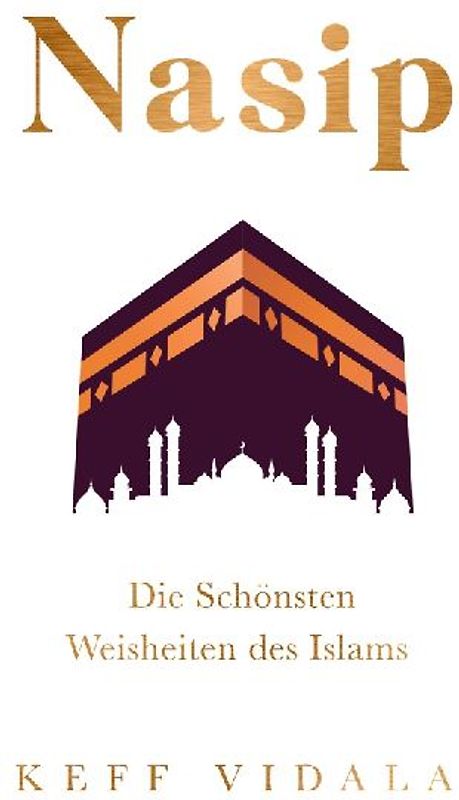 Nasip: Die Schönsten Weisheiten des Islams