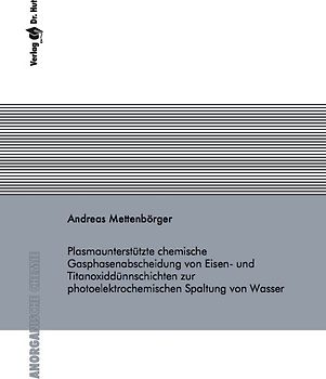 Plasmaunterstützte chemische Gasphasenabscheidung von Eisen- und Titanoxiddünnschichten zur photoelektrochemischen Spaltung von Wasser