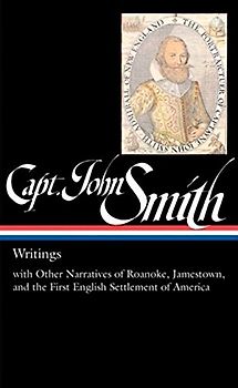 Captain John Smith: Writings (LOA #171): with Other Narratives of the Roanoke, Jamestown, and the First English Settlement of America (Library of America)