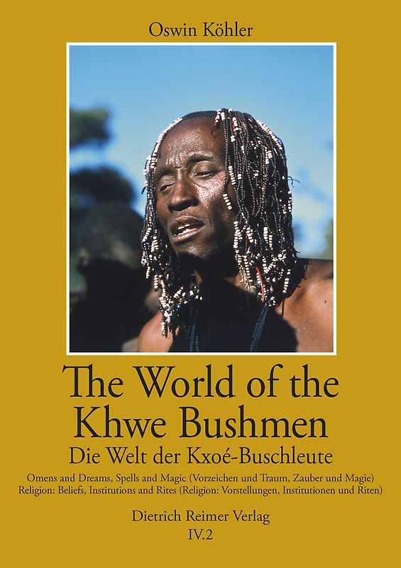 Die Welt der Kxoé-Buschleute im Südlichen Afrika / The World of the Khwe Bushmen in Southern Africa / Die Welt der Kxoé-Buschleute im südlichen Afrika
