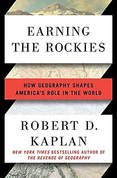 Earning the Rockies: How Geography Shapes America's Role in the World