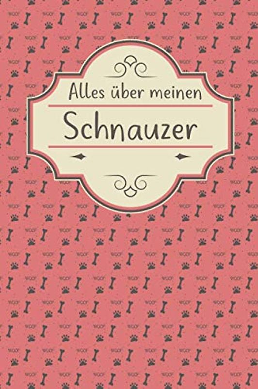 ALLES ÜBER MEINEN SCHNAUZER: Tolles Buch für alle Informationen über deinen Hund