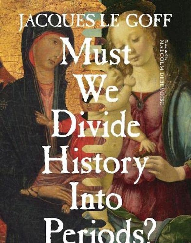 Must We Divide History Into Periods? (European Perspectives)