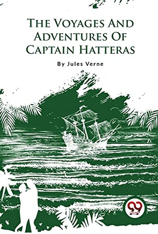 The Voyages And Adventures Of Captain Hatteras
