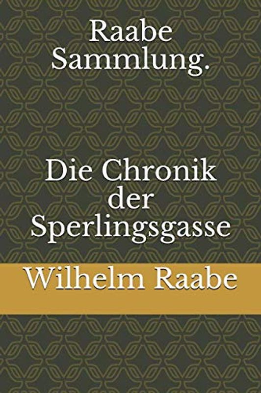 Raabe Sammlung. Die Chronik der Sperlingsgasse
