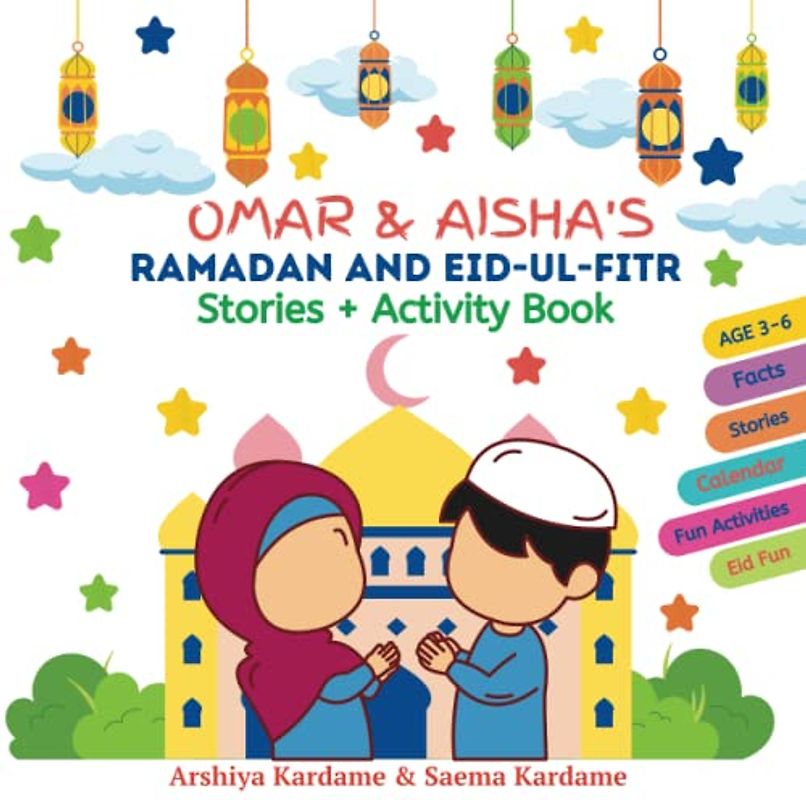 Omar & Aisha's Ramadan and Eid ul Fitr Stories and Activity Book.: Unique Book with Stories and Activities. Islamic Story book and Islamic Activity ... for 3-6 Year olds. (Ramadan books for kids)