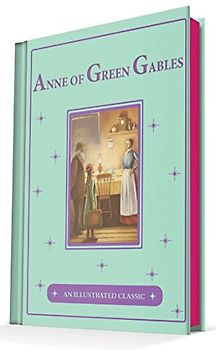 Anne of Green Gables: An Illustrated Classic
