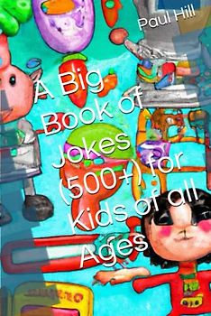 A Big Book of Jokes (500+) for Kids of all Ages