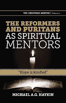 The Reformers and Puritans as Spiritual Mentors
