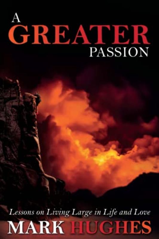 A Greater Passion: Lessons on Living Large in Life and Love (The Greater Series, Band 2)