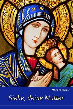Siehe, deine Mutter