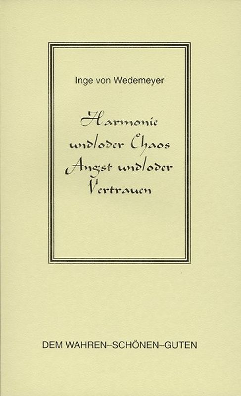 Harmonie und /oder Chaos, Angst und /oder Vertrauen