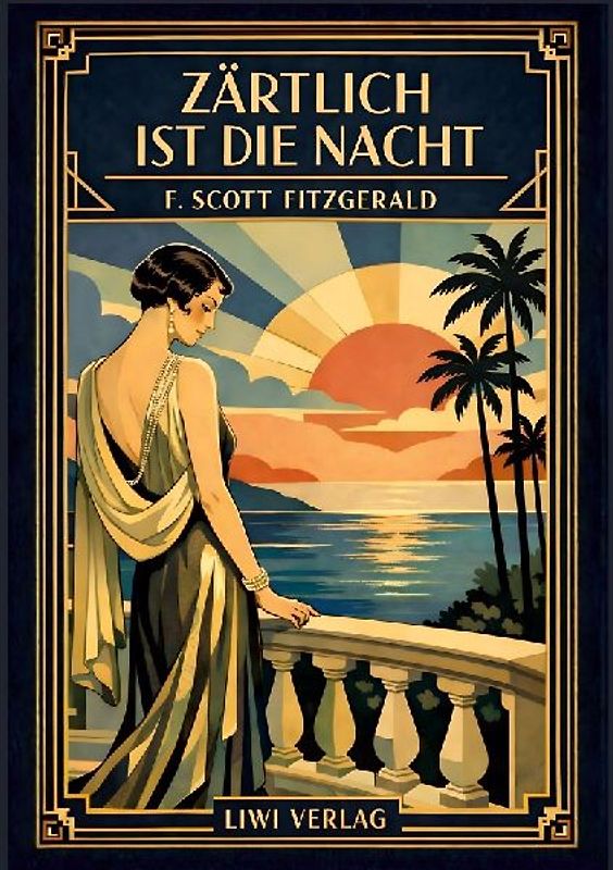F. Scott Fitzgerald: Zärtlich ist die Nacht. Vollständige Neuausgabe