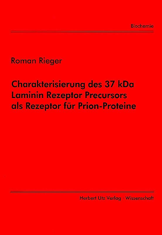 Charakterisierung des 37 kDa Laminin Rezeptor Precursors als Rezeptor für Prion-Proteine