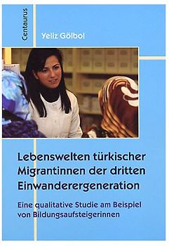 Lebenswelten türkischer Migrantinnen der dritten Einwanderergeneration