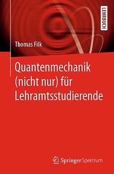 Quantenmechanik (nicht nur) für Lehramtsstudierende