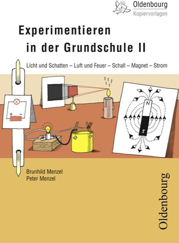 Oldenbourg Kopiervorlagen / Experimentieren in der Grundschule II. Licht und Schatten - Luft und Feuer - Schall - Magnet - Strom, 1.-4. Schuljahr - Band 147
