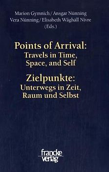 Points of Arrival: Travels in Time, Space, and Self /Zielpunkte: Unterwegs in Zeit, Raum und Selbst