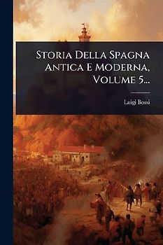 Storia Della Spagna Antica E Moderna, Volume 5...