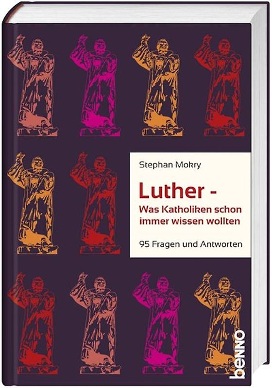 Luther - Was Katholiken schon immer wissen wollten