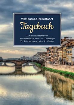 Westeuropa Kreuzfahrt Tagebuch - Zum Selbstbeschreiben - Mit tollen Tipps, Ideen und Challenges - Zur Erinnerung an deine Schiffsreise