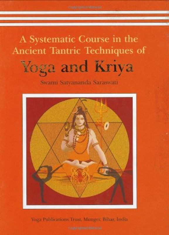 Yoga and Kriya: A Systematic Course in the Ancient Tantric Techniques - Saraswati, Swami Satyananda