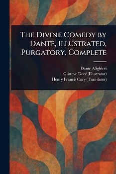 The Divine Comedy by Dante, Illustrated, Purgatory, Complete