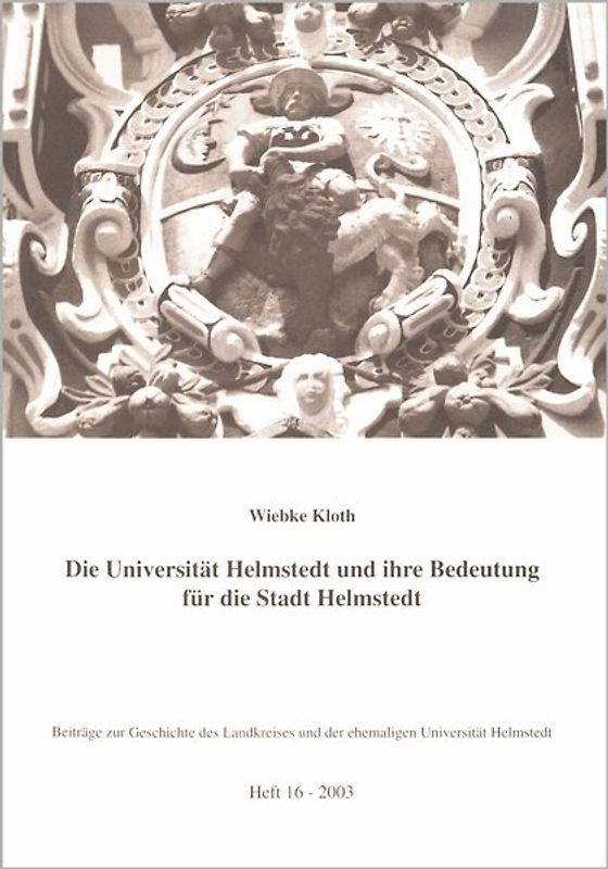 Die Universität Helmstedt und ihre Bedeutung für die Stadt Helmstedt