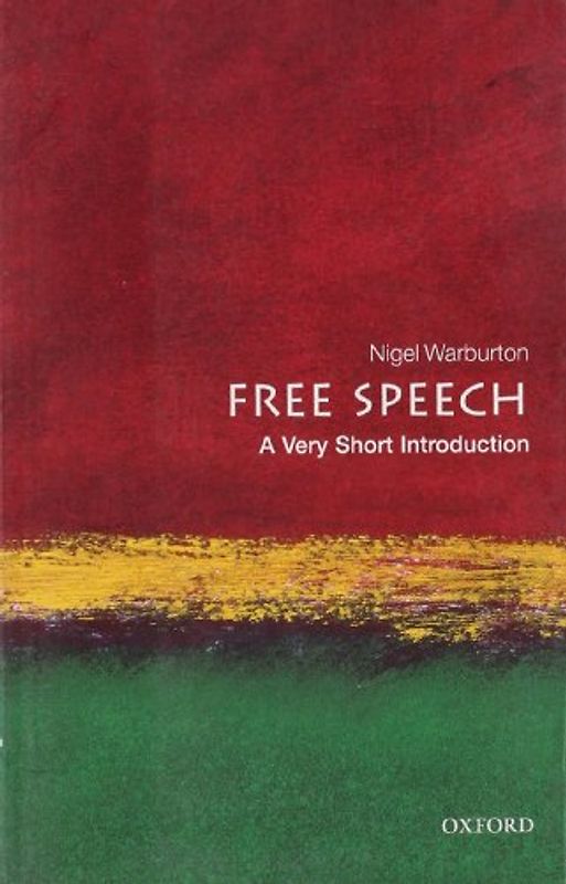 Free Speech: A Very Short Introduction (Very Short Introductions) - Nigel Warburton