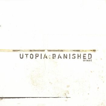 Utopia Banished - Dirtward